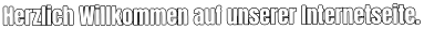 Herzlich Willkommen auf unserer Internetseite.